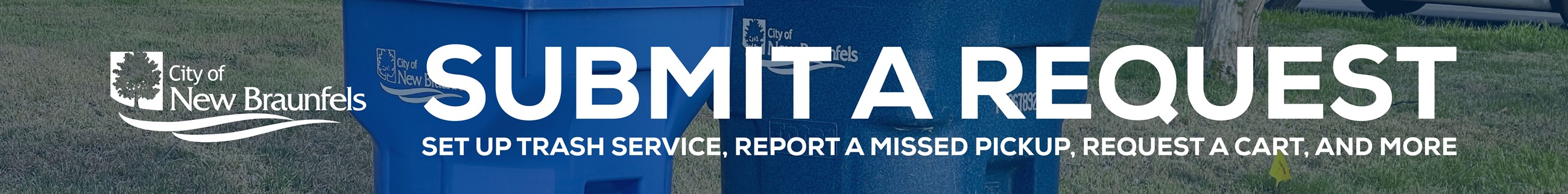 Submit a Request: Set Up Trash Service, Report a Missed Pickup, Request a Cart, and More